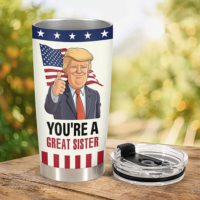 34HD Sister Tumbler - You’re a Great Sister Cup with Lid & Straw | Funny Political Quote | 20oz Stainless Steel Insulated Travel Mug Birthday, Christmas, USA Flag Design